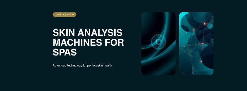 Skin Analysis Machines for Spas — Glamistry Equipment Guide